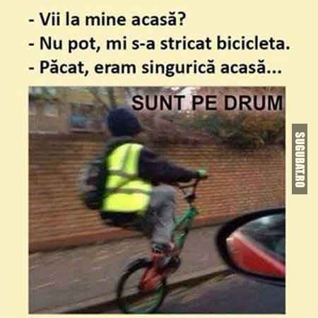 Vii la mine acasa? Nu pot, mi s-a stricat bicicleta