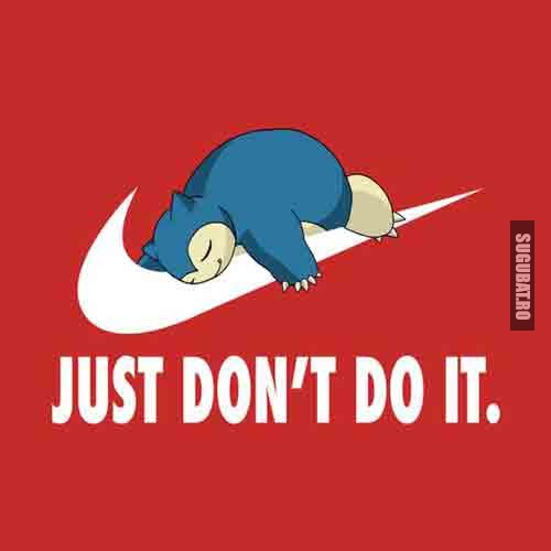 Operate marketing Generous Nike: Just Don't Do It (versiunea Pokemon) - Poze haioase, Imagini  Amuzante, Meme - Sugubat