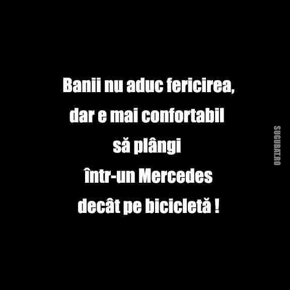 Banii nu aduc fericirea, dar...