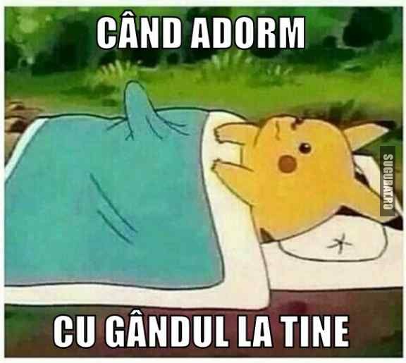 Cand adorm cu gandul la tine