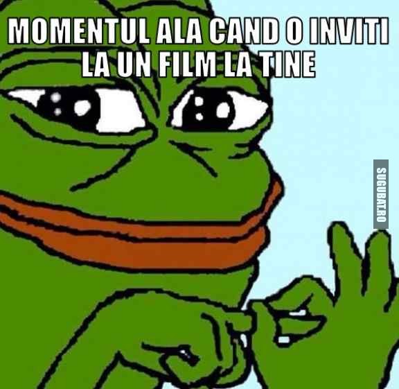 Momentul ala cand o inviti la un film la tine