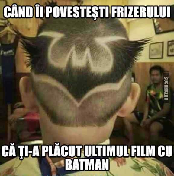 Cand ii povestesti frizerului despre Batman 