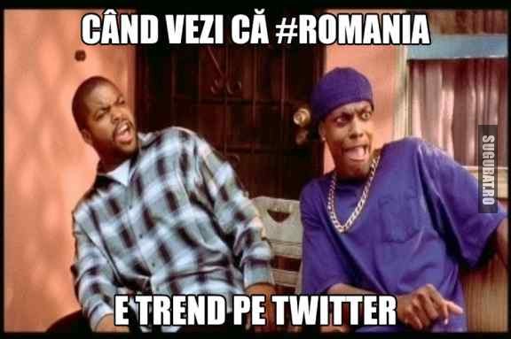 Cand vezi ca #Romania e trend pe Twitter