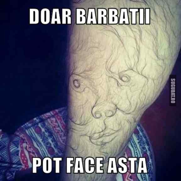 Doar barbatii pot face asta