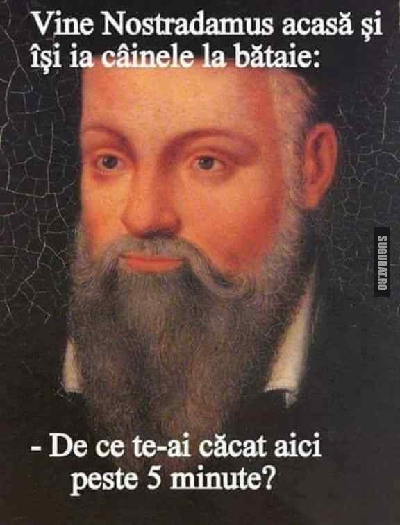 Nostradamus isi bate cainele in avans