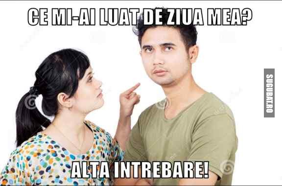 Ce mi-ai luat de ziua mea? Alta intrebare!