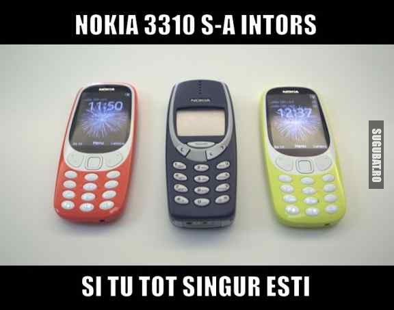 Nokia 3310 s-a intors si tu tot singur esti