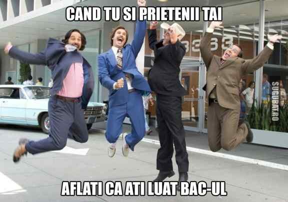 Cand tu si prietenii tai aflati ca ati luat BAC-ul