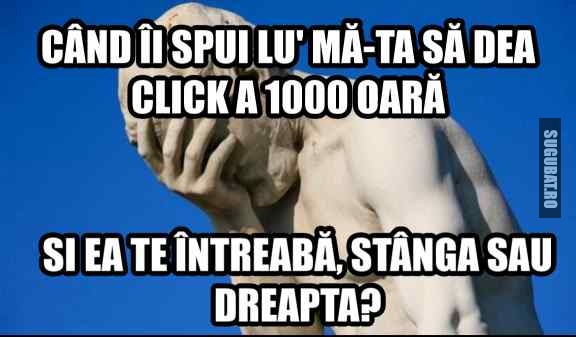 Cand ii spui lu' ma-ta sa dea click