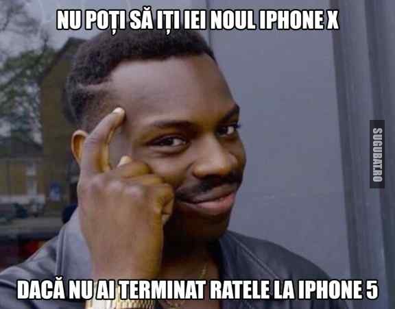 Nu poti sa iti iei iPhone X, daca inca mai ai rate la iPhone 5