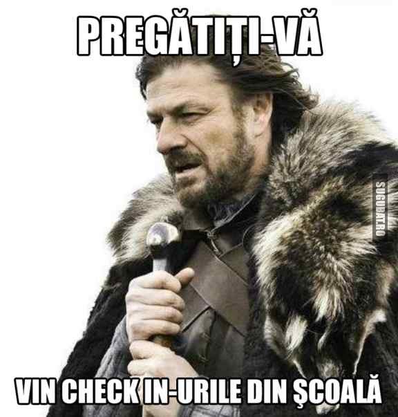 Pregatiti-va ca vin check in-urile din scoala