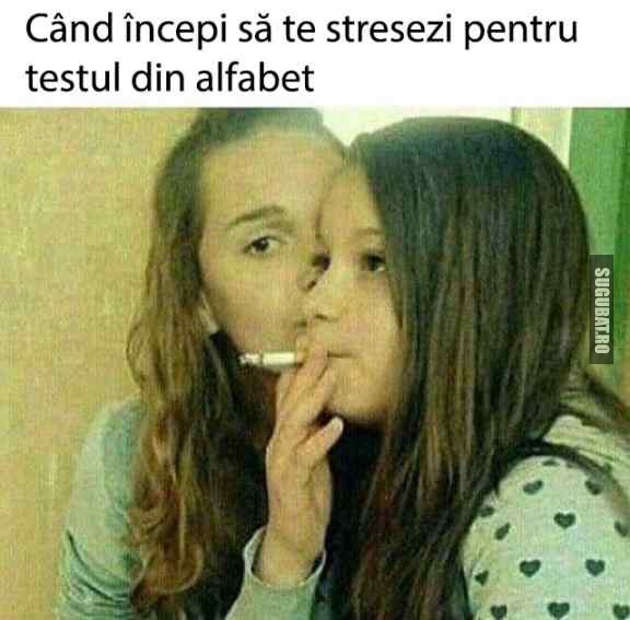 Cand incepi sa te stresezi pentru testul din alfabet