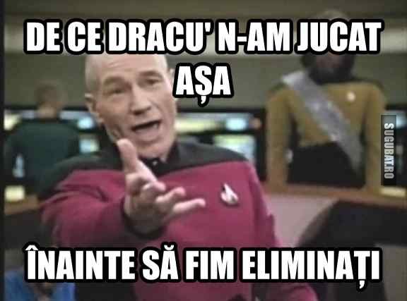 De ce n-am jucat asa inainte sa fim eliminati