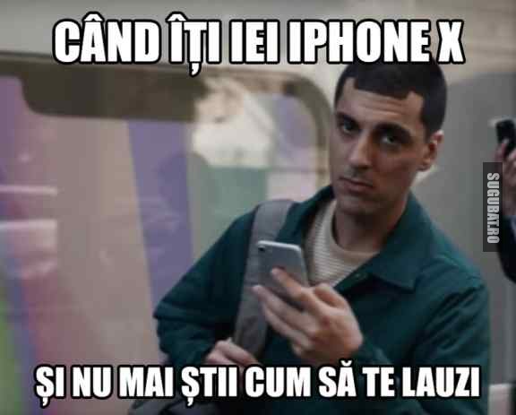 Cand iti iei iPhone X si nu mai stii cum sa te lauzi