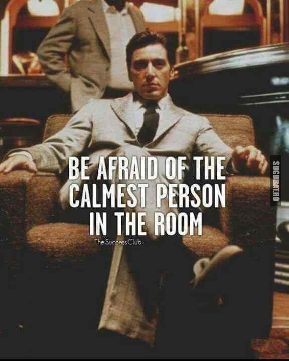 Teme-te de cea mai calma persoana din camera #Godfather