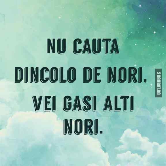 Nu cauta dincolo de nori