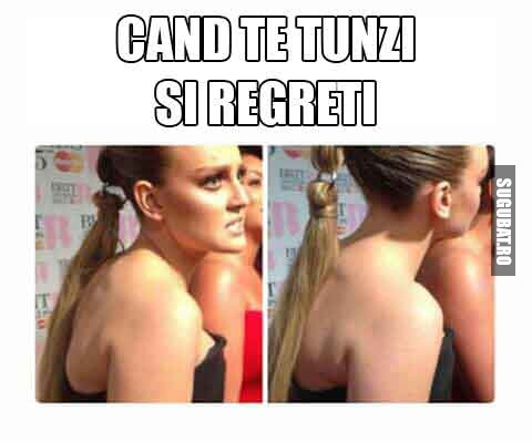 Cand te tunzi si regreti