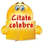 Citate Celebre