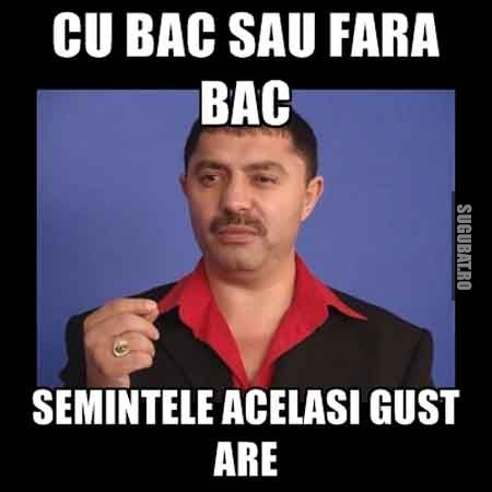 Cu BAC sau fara BAC - semintele acelasi gust are!